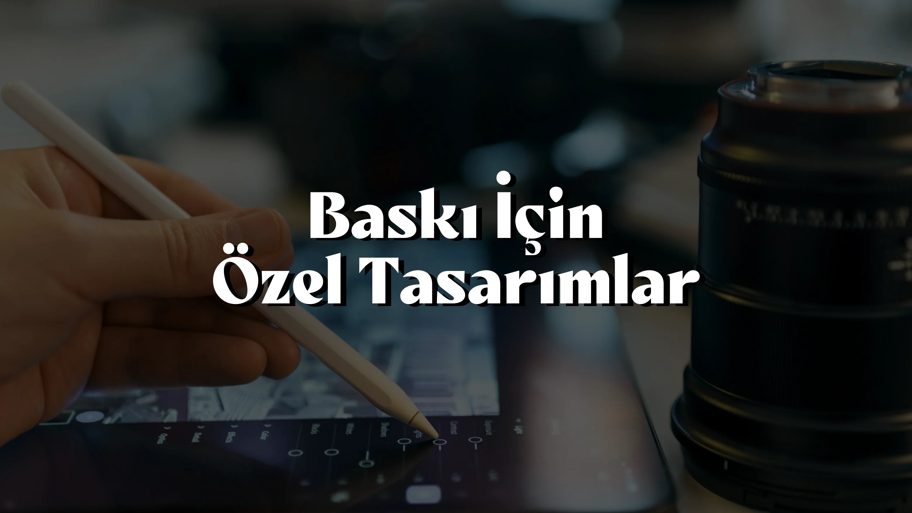 Baskı İçin Özel Tasarımlar